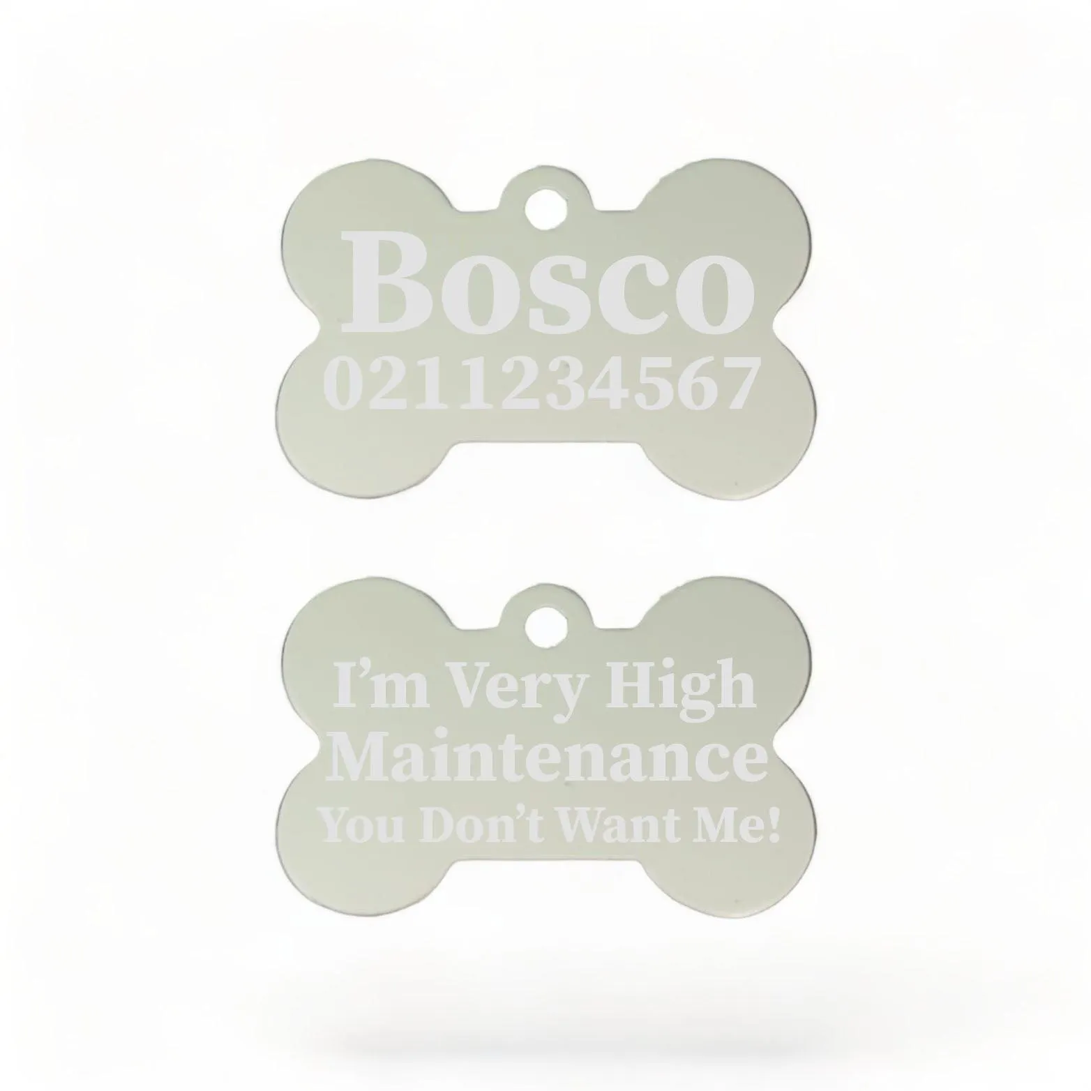 I'm Very High Maintenance You Don't Want Me | Bone Aluminium | Dog ID Pet Tag